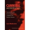 thumbnail image 1 of New World Studies: Cannibal Modernities : Postcoloniality and the Avant-garde in Caribbean and Brazilian Literature (Paperback), 1 of 1