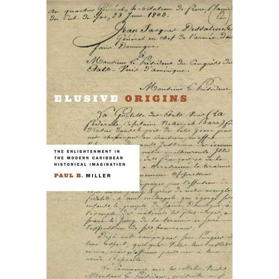 New World Studies: Elusive Origins : The Enlightenment in the Modern Caribbean Historical Imagination (Hardcover)