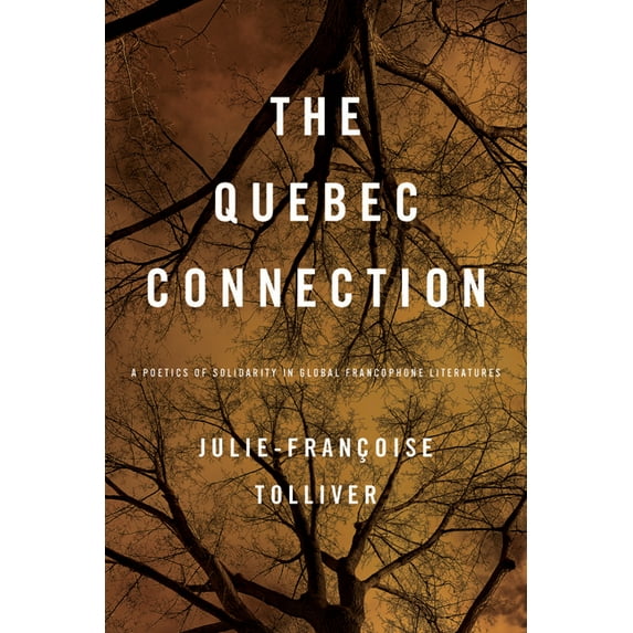 New World Studies Quebec Connection: A Poetics of Solidarity in Global Francophone Literatures, (Paperback)