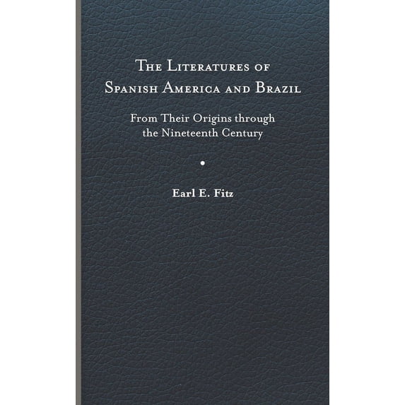 New World Studies: The Literatures of Spanish America and Brazil : From Their Origins through the Nineteenth Century (Series #1) (Hardcover)