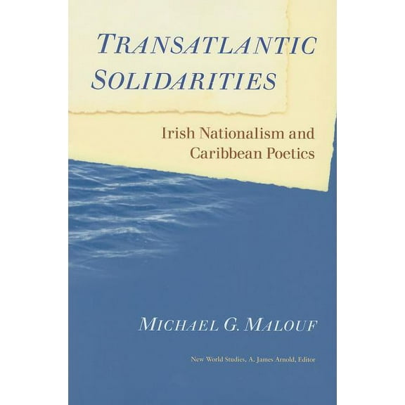 New World Studies: Transatlantic Solidarities : Irish Nationalism and Caribbean Poetics (Paperback)