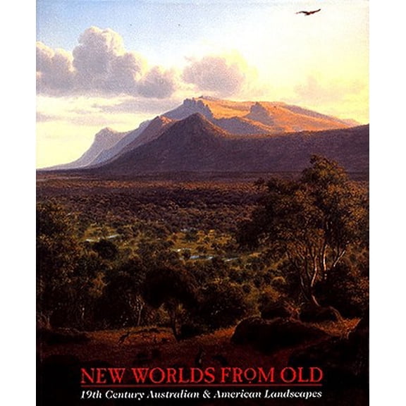 Pre-Owned New Worlds from Old: 19th Century Australian & American Landscapes Paperback