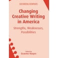 thumbnail image 1 of New Writing Viewpoints Changing Creative Writing in America: Strengths, Weaknesses, Possibilities, Book 15, (Hardcover), 1 of 1