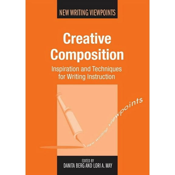 New Writing Viewpoints Creative Composition: Inspiration and Techniques for Writing Instruction, 12, Book 12, (Paperback)