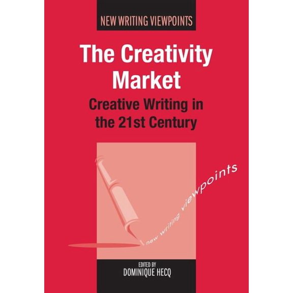 New Writing Viewpoints Creativity Market: Creative Writing 21hb: Creative Writing in the 21st Century, Book 8, (Hardcover)