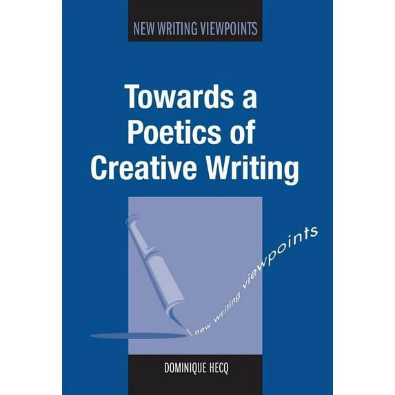 New Writing Viewpoints: Towards a Poetics of Creative Writing (Paperback)