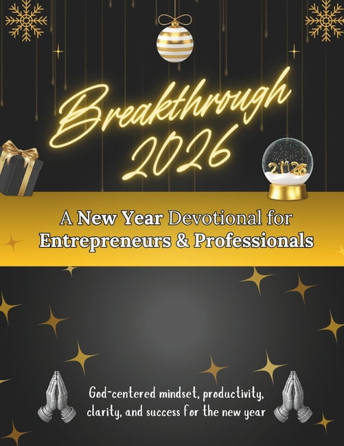 New Year [2026] Devotional Books Breakthrough 2026: A New Year Devotional for Entrepreneurs & Professionals: God-centered mindset, productivity, clarity,, (Paperback)