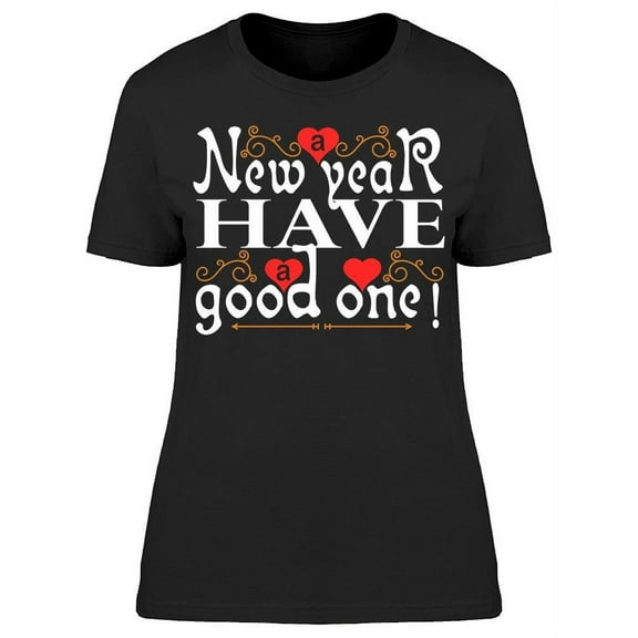 New Year Have A Good One! T-Shirt Women -Image by Shutterstock, Female Large