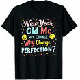 thumbnail image 1 of New Year, Old Me Funny New Year's Resolution Graphic Tee T-Shirt for Men Women, 1 of 4
