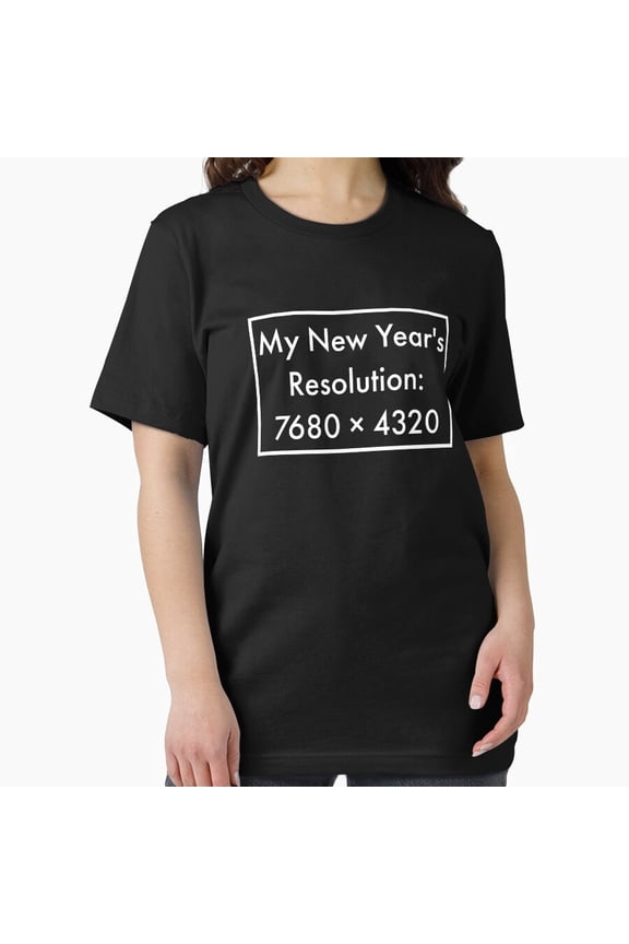 New Year Resolution 7680x4320 Funny 8K Geek Humor Art Unisex T-Shirt, up to Size 5XL