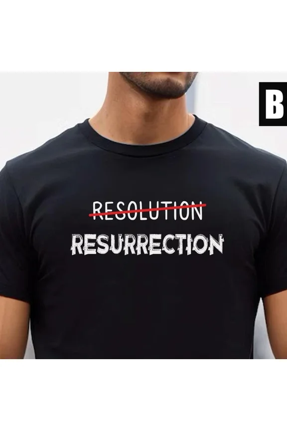 New Year Resolution Shirt, Resurrection Tee, Motivational Gift, Bold Edgy To