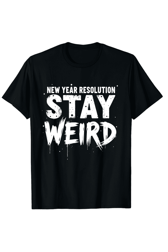 New Year Resolution Stay Weird Funny Sarcastic Humor NYE Tank Top Graphic Tee T-Shirt for Men Women