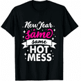 thumbnail image 1 of New Year Same Hot Mess - New Year's Day Party Graphic Tee T-Shirt for Men Women, 1 of 4