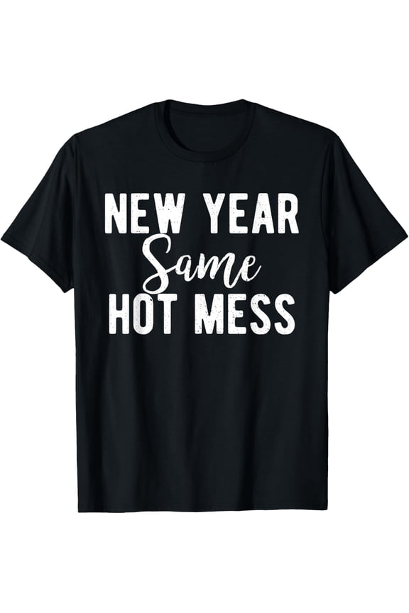 New Year Same Hot Mess Resolutions Workout Funny Party T-Shirt