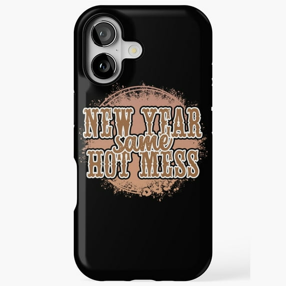 New Year Same Hot Mess Western Style Phone Case 17 16 15 14 13 12 11 Pro Max