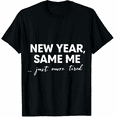 thumbnail image 1 of New Year Same Me Just More Tired Funny 2026 Graphic Tee T-Shirt for Men Women, 1 of 2