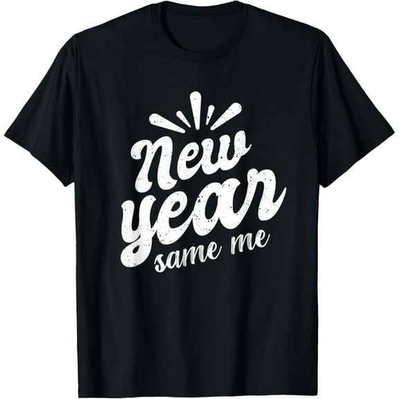 New Year, Same Me! New Years Eve T-Shirt