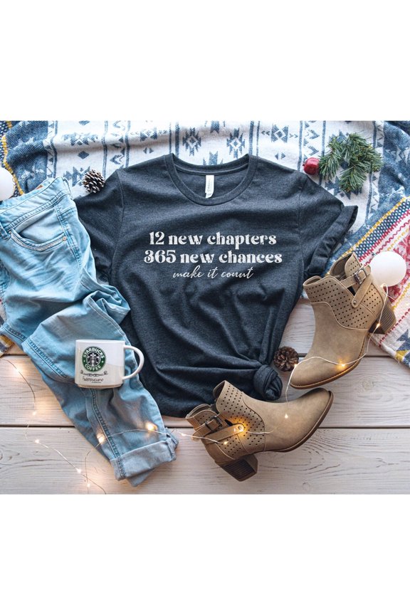 New Year Shirt, 365 New Chances Shirt, 12 New Chapters Shirt, Motivation Shirt, Inspirational Shirt, Motivational Tee, Happy New Year Shirt