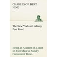 thumbnail image 1 of The New York and Albany Post Road From Kings Bridge to The Ferry at Crawlier, over against Albany, Being an Account of a Jaunt on Foot Made at Sundry Convenient Times between May and November, Ninetee, 1 of 1