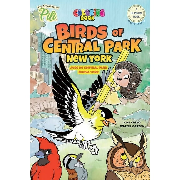 New York: Birds of Central Park. The Adventures of Pili Coloring Book. English-Spanish for Kids Ages 2+: The Adventures , (Paperback)