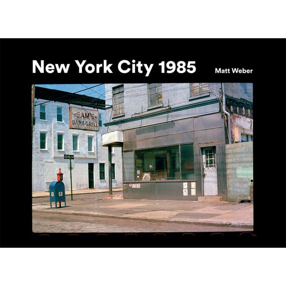 New York City 1985: New York City 1985 in Photographs, (Hardcover)
