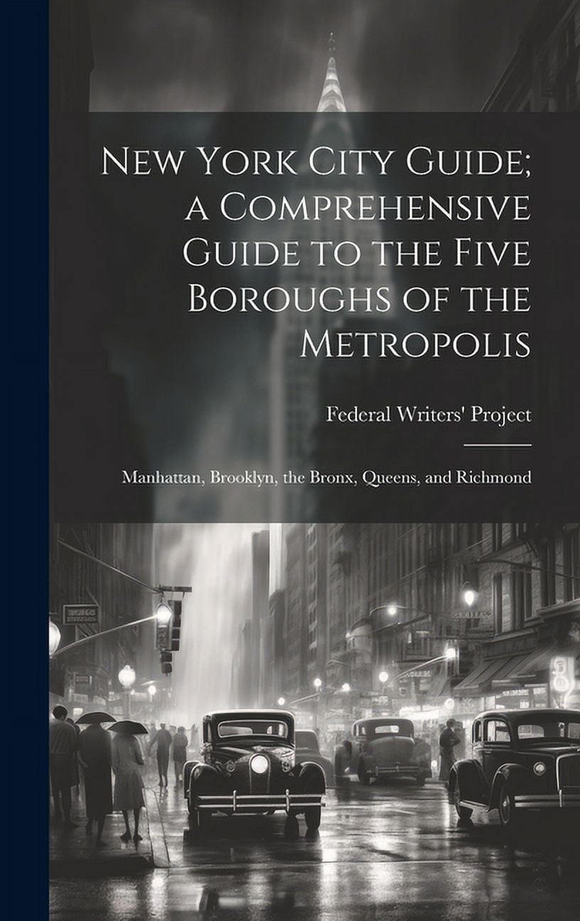 New York City Guide; a Comprehensive Guide to the Five Boroughs of the 