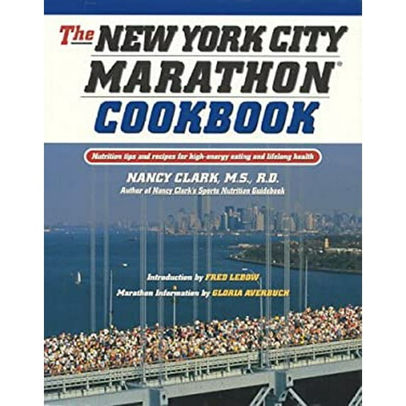 Pre-Owned The New York City Marathon Cookbook: Nutrition Tips and Recipes for High-Energy Eating and Lifelong Health (Hardcover) 1558533060 9781558533066