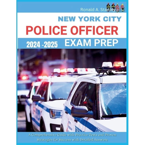 New York City Police Officer Exam Prep 2024-2025: A Comprehensive Guide with Practice Tests and Proven Strategies for Su, (Paperback)
