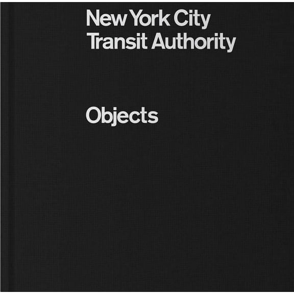 New York City Transit Authority: Objects, (Hardcover)