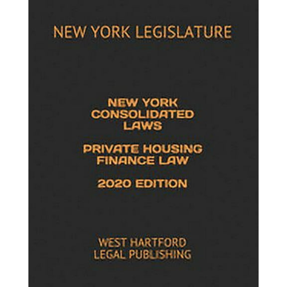 New York Consolidated Laws Private Housing Finance Law 2020 Edition: West Hartford Legal Publishing (Paperback)