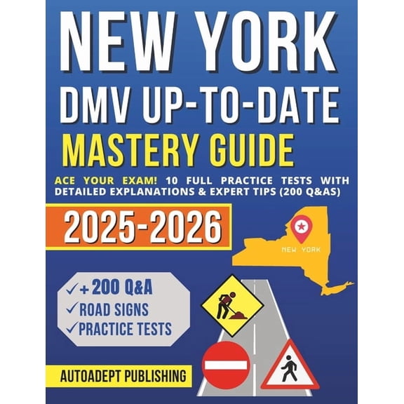 New York DMV Up-to-Date Mastery Guide: Ace Your Exam! 10 Full Practice Tests with Detailed Explanations & Expert Tip, (Paperback)