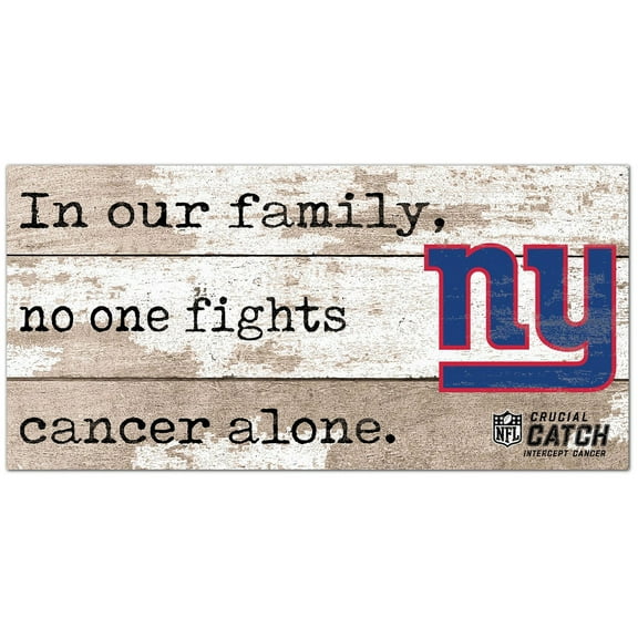 New York Giants NFL Crucial Catch 6'' x 12'' In Our Family No One Fights Cancer Alone Sign