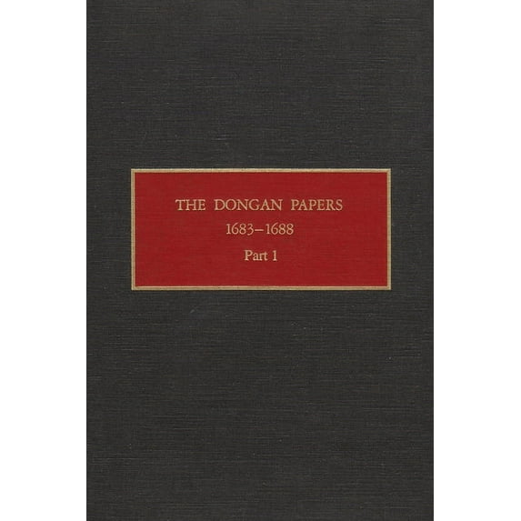 New York Historical Manuscripts The Dongan Papers, 1683-1688, Part I: Admiralty Court and Other Records of the Administration of New York Governor Thoma, (Hardcover)