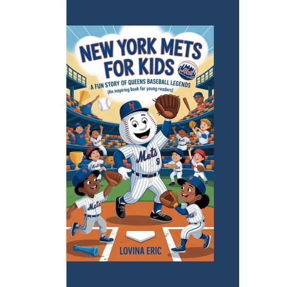New York Mets For kids: A Fun Story of Queens Baseball Legends (An Inspiring Book for Young Readers), (Paperback)