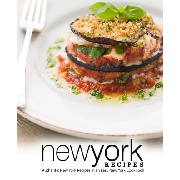 New York Recipes : Authentic New York Recipes in an Easy New York Cookbook (Paperback)