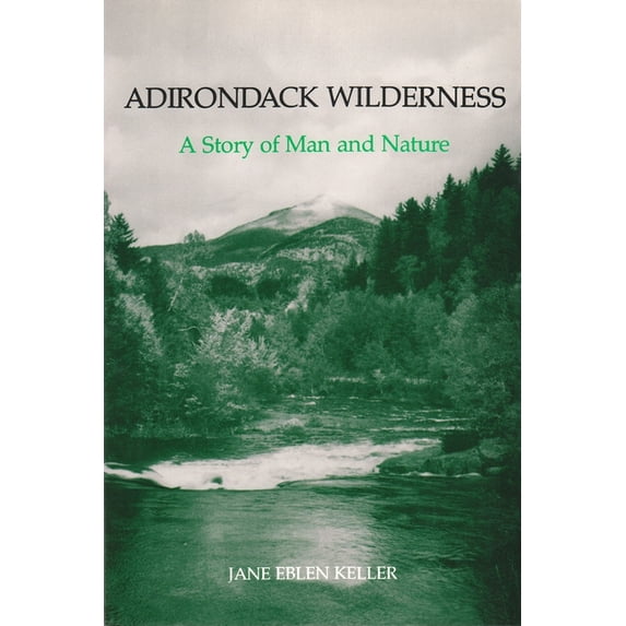 New York State: Adirondack Wilderness: A Story of Man and Nature (Paperback)