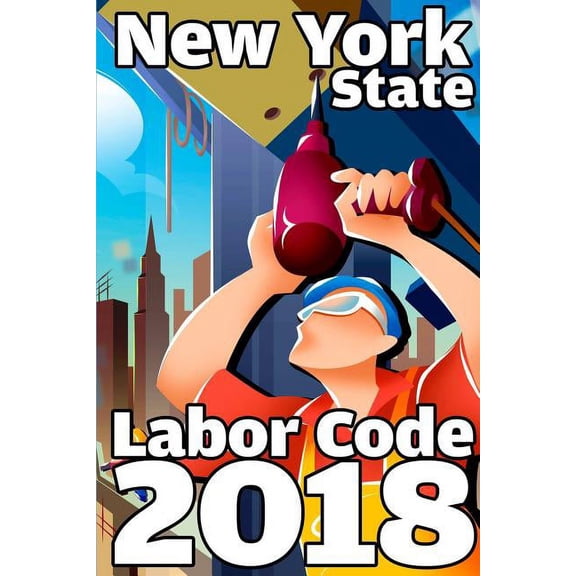New York State Labor Code 2018 (Paperback)