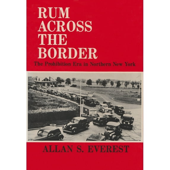 New York State Rum Across the Border: The Prohibition Era in Northern New York, (Paperback)