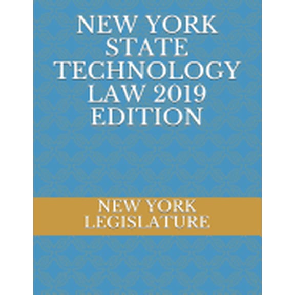 New York State Technology Law 2019 Edition Paperback