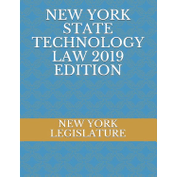 New York State Technology Law 2019 Edition (Paperback)