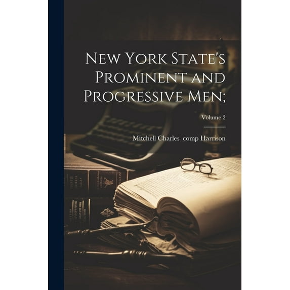 New York State's Prominent and Progressive Men;; Volume 2