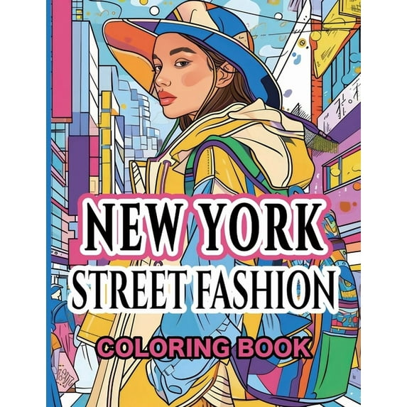 New York Street Fashion Coloring Book: Capturing the Eclectic Essence of the Big Apple, (Paperback)