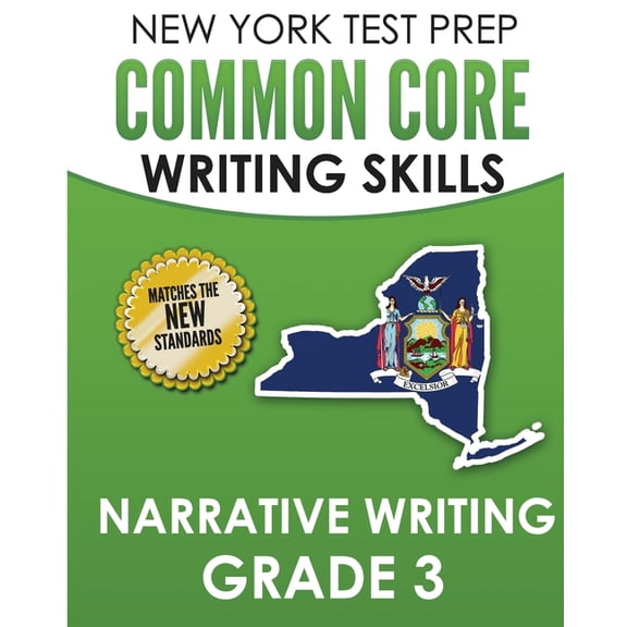 New York Test Prep Common Core Writing Skills Narrative Writing Grade 3 : Covers the Next Generation Ela Standards