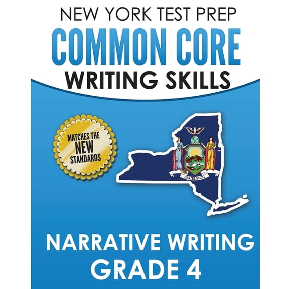 New York Test Prep Common Core Writing Skills Narrative Writing Grade 4 : Covers the Next Generation Ela Standards