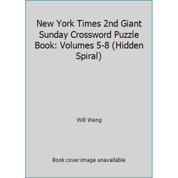 Pre-Owned New York Times 2nd Giant Sunday Crossword Puzzle Book: Volumes 5-8 (Hidden Spiral) (Hardcover) 0517100525 9780517100523