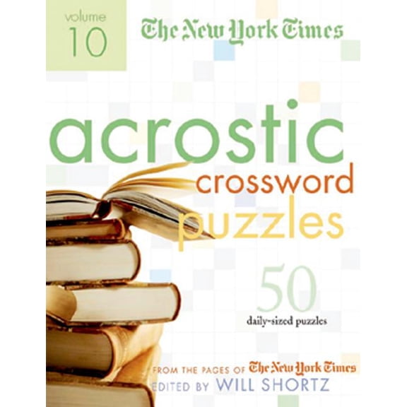 New York Times Acrostic Puzzles The New York Times Acrostic Puzzles Volume 10: 50 Engaging Acrostics from the Pages of the New York Times, Book 10, (Spiral-Bound)