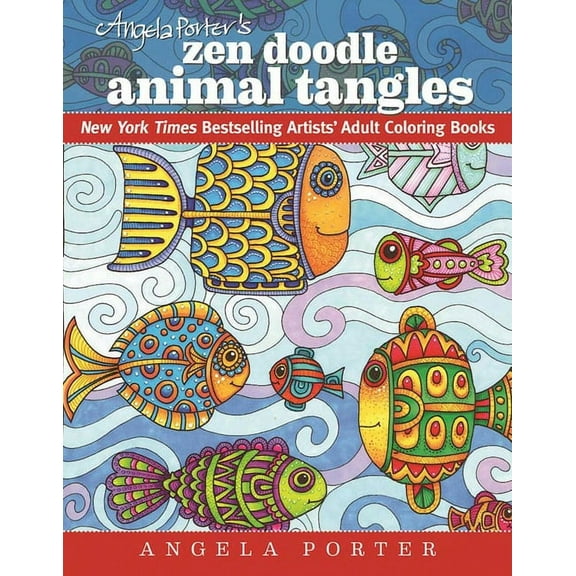 New York Times Bestselling Artists' Adul Angela Porter's Zen Doodle Animal Tangles: New York Times Bestselling Artists' Adult Coloring Books, (Paperback)