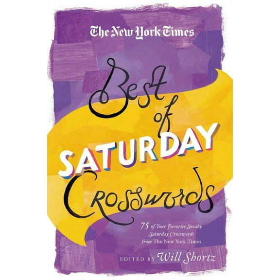 New York Times Crossword Puzzles The New York Times Best of Saturday Crosswords: 75 of Your Favorite Sneaky Saturday Puzzles from the New York Times, (Paperback)