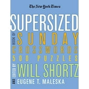 NEW YORK TIMES; WILL SHORTZ; EUGENE T MALESKA New York Times Crossword Puzzles: The New York Times Supersized Book of Sunday Crosswords (Paperback)