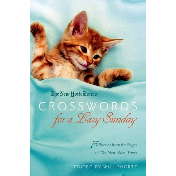New York Times Crosswords for a Lazy Sunday: 75 Puzzles from the Pages of the New York Times, (Paperback)